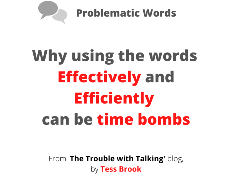 Image with text: Why using the words 'Effectively' and 'Efficiently' can be time bomb?